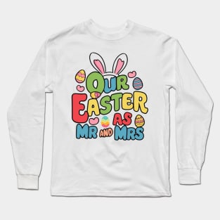 Our First Easter As Mr. and Mrs. Long Sleeve T-Shirt